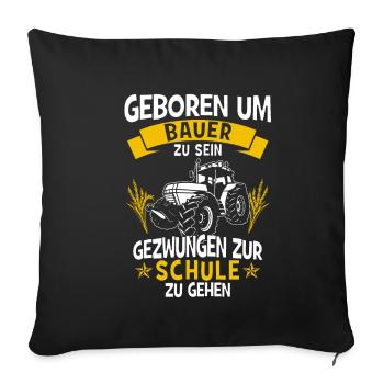 Born to be a farmer Forced to school - Sofa pillowcase 17,3'' x 17,3'' (45 x 45 cm) - black - Front