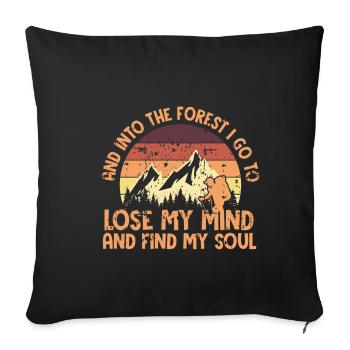 Into The Forest Lose My Mind Find My Soul - Sofakissenbezug 45 x 45 cm - Schwarz - Vorne