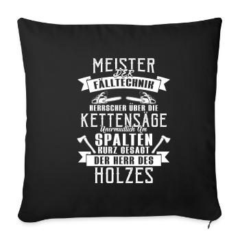 Meister der Fälltechnik Kettensäge Holz - Sofakissenbezug 45 x 45 cm - Schwarz - Vorne