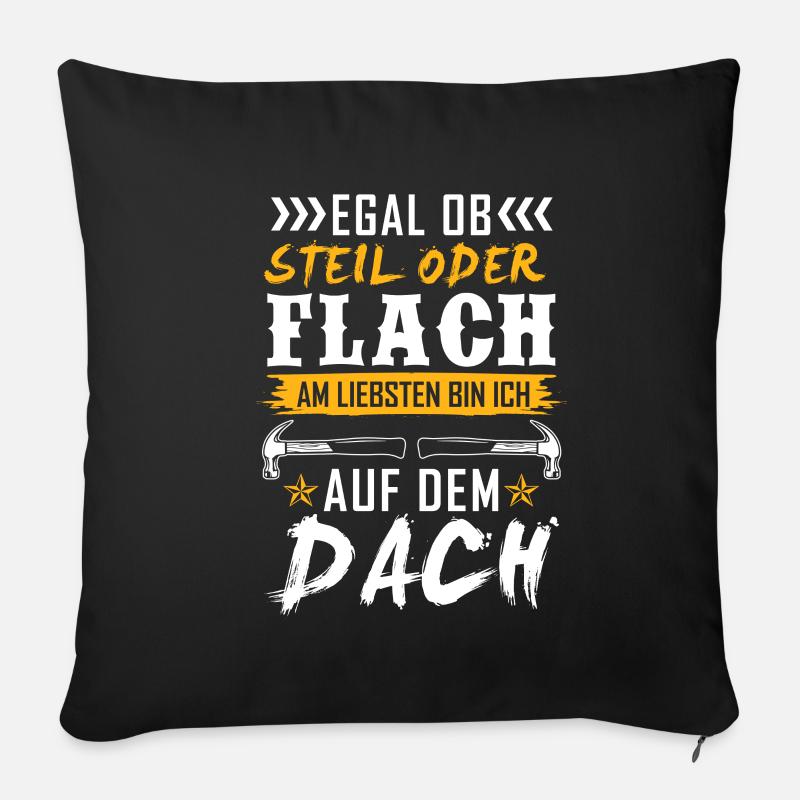 Egal Ob Steil oder Flach Dach Dachdecker - Sofakissenbezug 45 x 45 cm - Schwarz