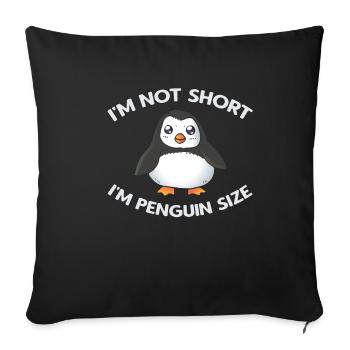 I'm Not Short Penguin Size Penguin Small Cute - Sofa pillowcase 17,3'' x 17,3'' (45 x 45 cm) - black - Front