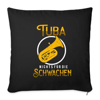Tuba nichts für die Schwachen Tubist Tuba - Sofakissenbezug 45 x 45 cm - Schwarz - Vorne