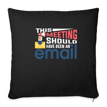 No meeting only emails - Sofa pillowcase 17,3'' x 17,3'' (45 x 45 cm) - black - Front