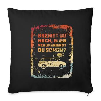 Bremst Du Noch? E-Auto Elektro Auto Spruch Retro - Sofakissenbezug 45 x 45 cm - Schwarz - Vorne