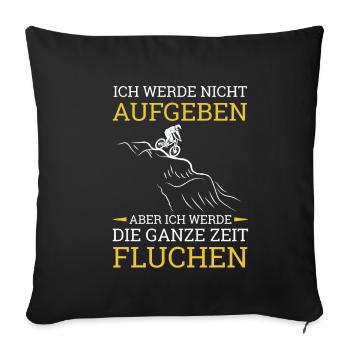 Ich Werde Nicht Aufgeben Aber Fluchen Berge - Sofakissenbezug 45 x 45 cm - Schwarz - Vorne