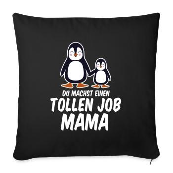 niedliche Pinguine Du machst einen tollen Job Mama - Sofakissenbezug 45 x 45 cm - Schwarz - Vorne
