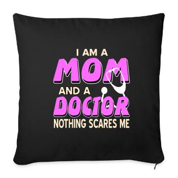 Doctor - I Am A Mom And A Doctor Nothing Scares Me - Sofa pillowcase 17,3'' x 17,3'' (45 x 45 cm) - black - Front