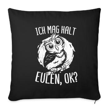Eulen Liebhaber -Ich mag halt Eulen - Sofakissenbezug 45 x 45 cm - Schwarz - Vorne