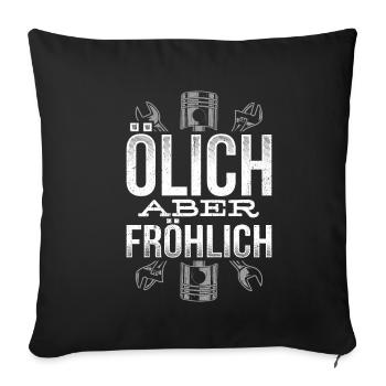 Ölich aber Fröhlich - Lustiges KFZ Mechaniker Mech - Sofakissenbezug 45 x 45 cm - Schwarz - Vorne