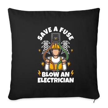 Save a Fuse Blow an Electrician - Sofa pillowcase 17,3'' x 17,3'' (45 x 45 cm) - black - Front