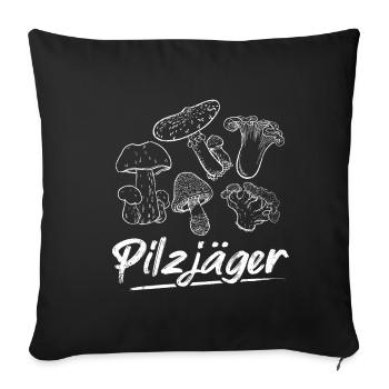 PILZJÄGER Pilze Sammeln Pilzsammler Pilzsaison Pil - Sofakissenbezug 45 x 45 cm - Schwarz - Vorne