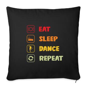 Eat Sleep Dance Repeat Dancer Gift Dance & - Sofa pillowcase 17,3'' x 17,3'' (45 x 45 cm) - black - Front