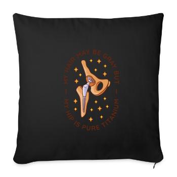 Mes cheveux sont peut-être gris, mais ma hanche est - Housse de coussin décorative 45 x 45 cm - noir - Devant