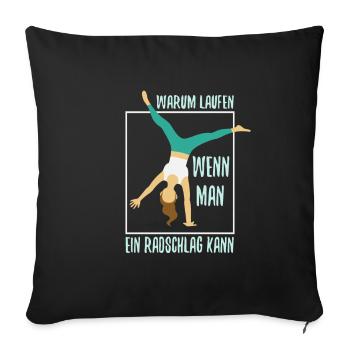 Warum Laufen wenn man ein Radschlag kann - Sofakissenbezug 45 x 45 cm - Schwarz - Vorne