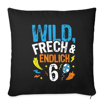 Wild - Frech & endlich 6 Geburtstags Jungen Gesche - Sofakissenbezug 45 x 45 cm - Schwarz - Vorne