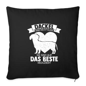 Dackel sind nicht klein, Sie sind auf das Beste Re - Sofakissenbezug 45 x 45 cm - Schwarz - Vorne