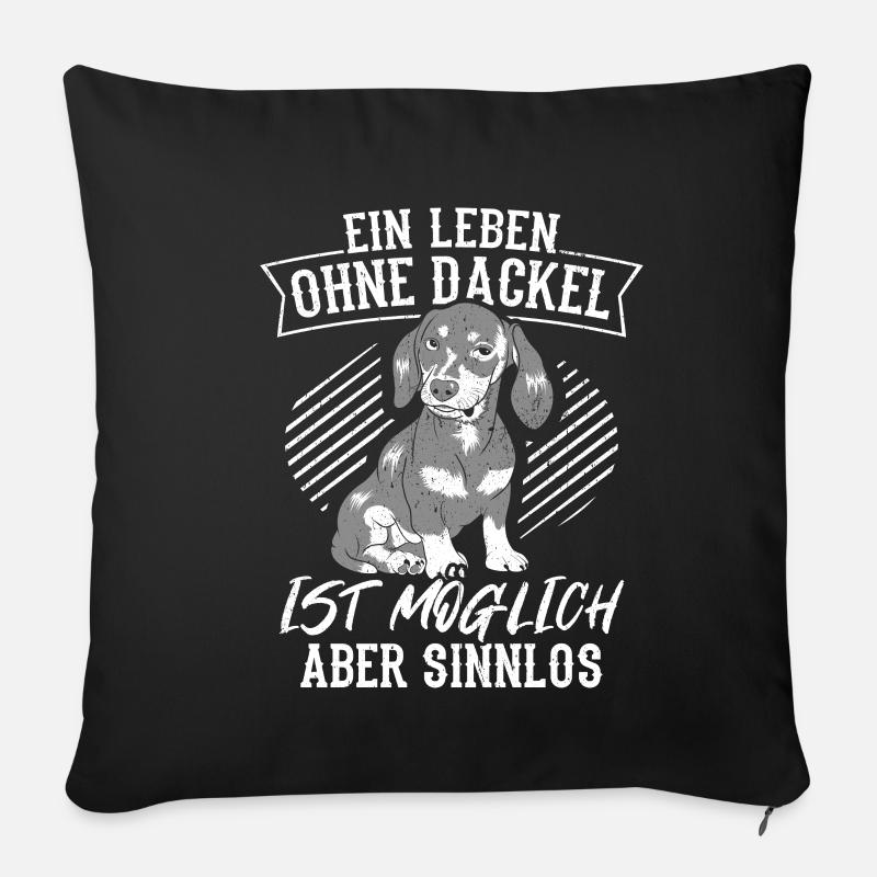 Dackel Dackelhund Ein leben ohne Dackel ist sinnlo - Sofakissenbezug 45 x 45 cm - Schwarz
