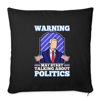 Warning may start talking about politics - Sofa pillowcase 17,3'' x 17,3'' (45 x 45 cm) - black - Front