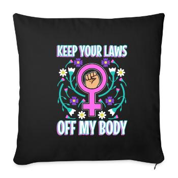 Keep your laws off my body - Sofa pillowcase 17,3'' x 17,3'' (45 x 45 cm) - black - Front