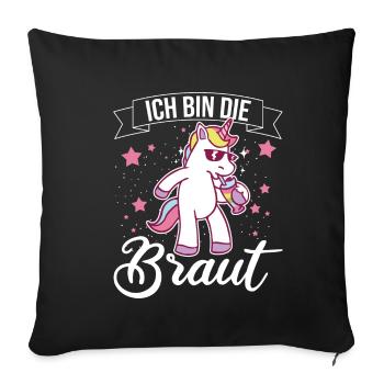 Ich bin die Braut Einhorn Brautjungfern Geschenk J - Sofakissenbezug 45 x 45 cm - Schwarz - Vorne