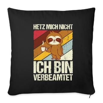 Hetz mich nicht ich bin verbeamtet - Beamtung Beam - Sofakissenbezug 45 x 45 cm - Schwarz - Vorne