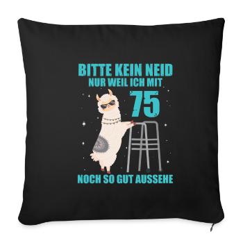75. Geburtstag Geschenk Lama Alpaka Kein Neid - Sofakissenbezug 45 x 45 cm - Schwarz - Vorne