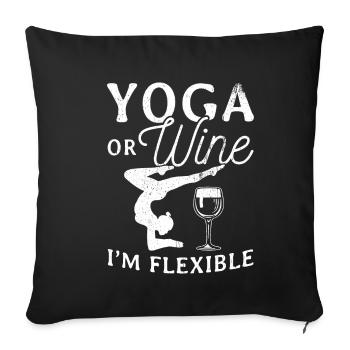 Yoga oder Wein - Ich bin flexibel Yoga & Wein Gesc - Sofakissenbezug 45 x 45 cm - Schwarz - Vorne