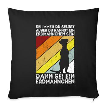 Sei immer du selbst, außer du kannst ein Erdmännch - Sofakissenbezug 45 x 45 cm - Schwarz - Vorne