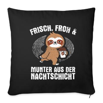 Frisch froh und munter aus der Nachtschicht! Pfleg - Sofakissenbezug 45 x 45 cm - Schwarz - Vorne