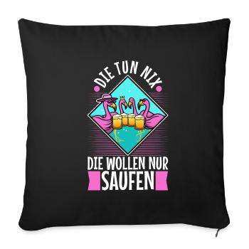 Die tun nix die wollen nur saufen - Sofakissenbezug 45 x 45 cm - Schwarz - Vorne