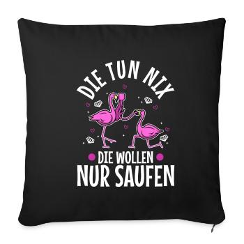 Die tun nix die wollen nur saufen - Sofakissenbezug 45 x 45 cm - Schwarz - Vorne