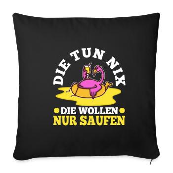 Die tun nix die wollen nur saufen - Sofakissenbezug 45 x 45 cm - Schwarz - Vorne