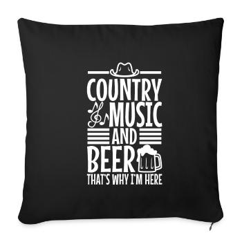 Country music and beer thats why im here - Sofakissenbezug 45 x 45 cm - Schwarz - Vorne