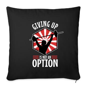 Giving up is not an option - Sofa pillowcase 17,3'' x 17,3'' (45 x 45 cm) - black - Front