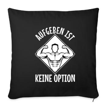 Aufgeben ist keine option - Sofakissenbezug 45 x 45 cm - Schwarz - Vorne