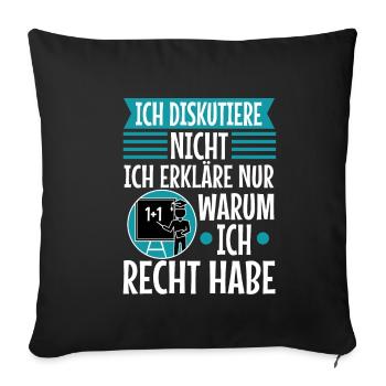 Ich diskutiere nicht ich erkläre nur warum ich - Sofakissenbezug 45 x 45 cm - Schwarz - Vorne