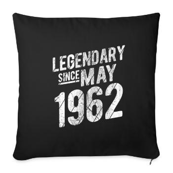 60th Birthday Gift Legendary Since May 1962 60 Yea - Sofakissenbezug 45 x 45 cm - Schwarz - Vorne