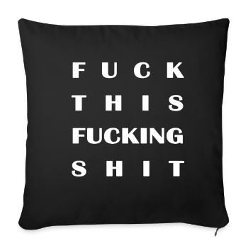Fuck This Fucking Shit - Sofa pillowcase 17,3'' x 17,3'' (45 x 45 cm) - black - Front