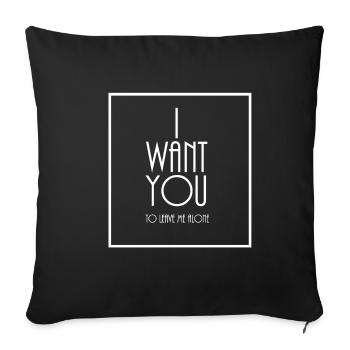 I want you to leave me alone - Sofa pillowcase 17,3'' x 17,3'' (45 x 45 cm) - black - Front
