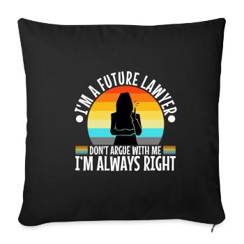 Im a Futur Lawyer Dont Argue Always right - Sofakissenbezug 45 x 45 cm - Schwarz - Vorne