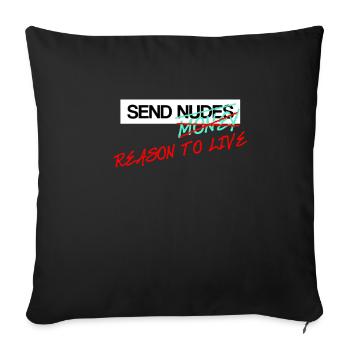 Send Nudes Send Money Send Reason to live - Sofakissenbezug 45 x 45 cm - Schwarz - Vorne