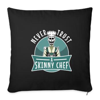 Never trust a skinny chef - Sofa pillowcase 17,3'' x 17,3'' (45 x 45 cm) - black - Front