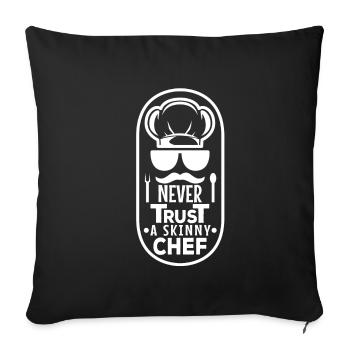 Never trust a skinny chef - Sofa pillowcase 17,3'' x 17,3'' (45 x 45 cm) - black - Front