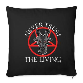Never trust the living - Sofa pillowcase 17,3'' x 17,3'' (45 x 45 cm) - black - Front