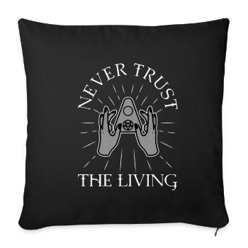 Never trust the living - Sofa pillowcase 17,3'' x 17,3'' (45 x 45 cm) - black - Front