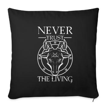 Never trust the living - Sofa pillowcase 17,3'' x 17,3'' (45 x 45 cm) - black - Front