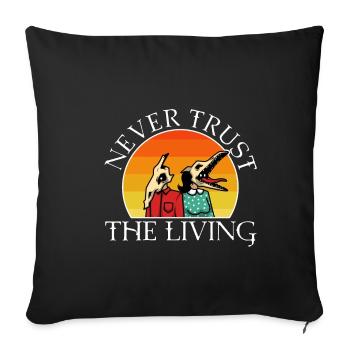 Never trust the living - Sofa pillowcase 17,3'' x 17,3'' (45 x 45 cm) - black - Front