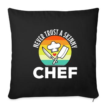 Never trust a skinny chef - Sofa pillowcase 17,3'' x 17,3'' (45 x 45 cm) - black - Front