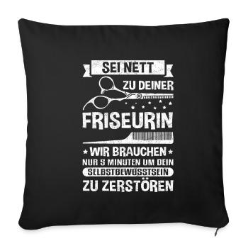Sei nett zu deiner Friseurin - Friseur Friseurin S - Sofakissenbezug 45 x 45 cm - Schwarz - Vorne