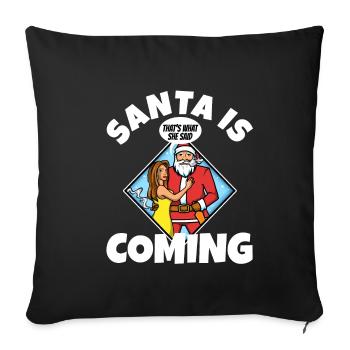 Santa claus is coming that's what she said - Sofakissenbezug 45 x 45 cm - Schwarz - Vorne